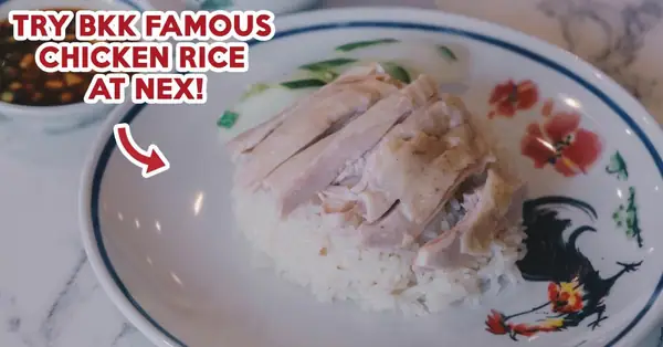 Reseña de Go-Ang Pratunam Chicken Rice: Pruebe el famoso arroz con pollo de Bangkok por $4.50++ en Nex