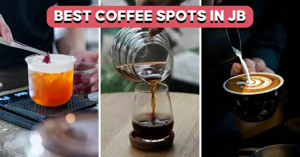 10 Best JB Cafes For Coffee Snobs, Including One With Its Own Coffee Farm
