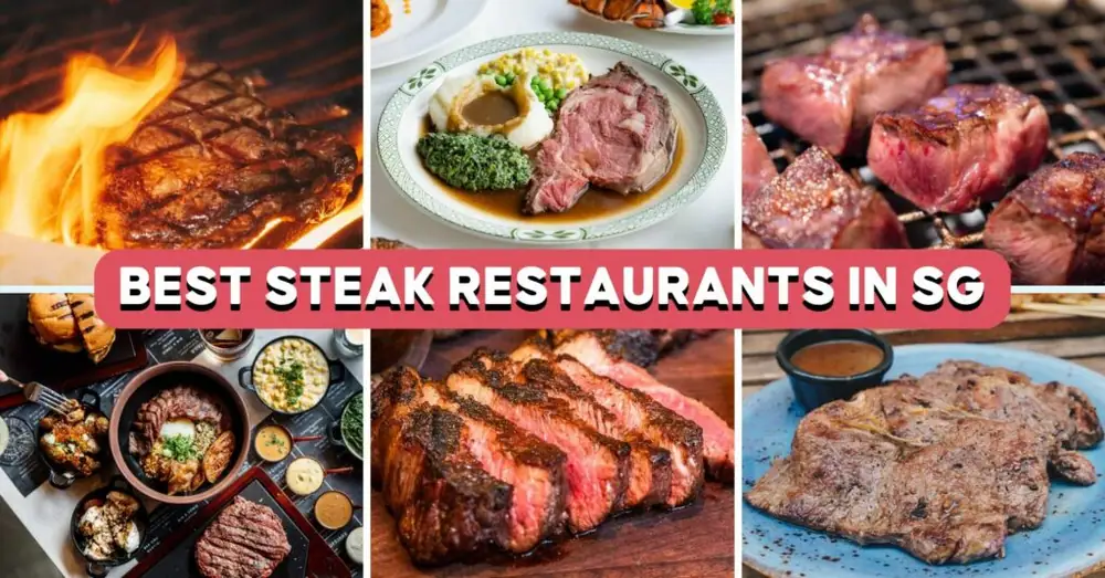 31 Best Steak Restaurants In Singapore, Including Affordable And Halal Options