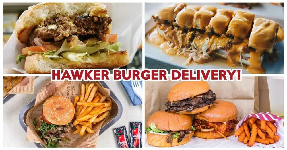13 Hawker Burgers Delivery Spots To Fix Your Cravings During This Stay-Home Period